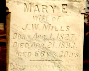 Closeup view of tombstone for Mary E. Mills, 1st wife of John W. Mills. Mary is also the mother of Thomas Jefferson Mills.